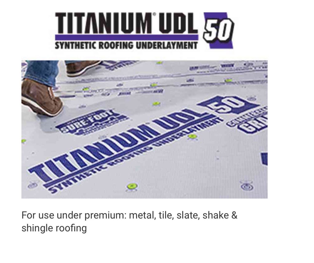 Titanium UDL 50 synthetic roofing underlayment information for premium metal tile slate shake and shingle roofing